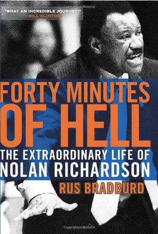 Forty Minutes of Hell: The Extraordinary Life of Nolan Richardson;  Rus Bradford