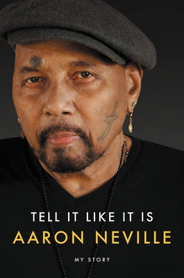 Tell It Like It Is: My Story;  Aaron Neville