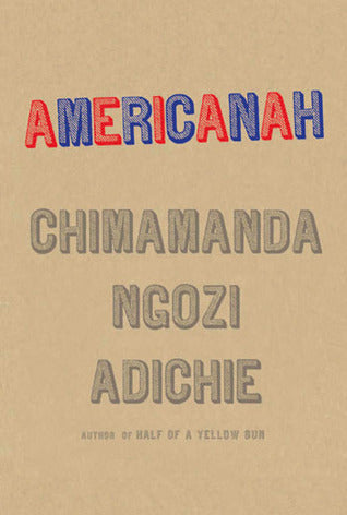 Americanah;  Chimamanda Ngozi Adichie