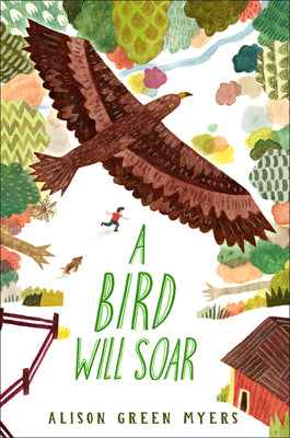 A Bird Will Soar;  Alison Green Myers