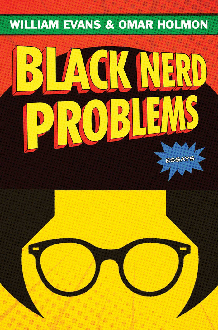 Black Nerd Problems: Essays;  William Evans