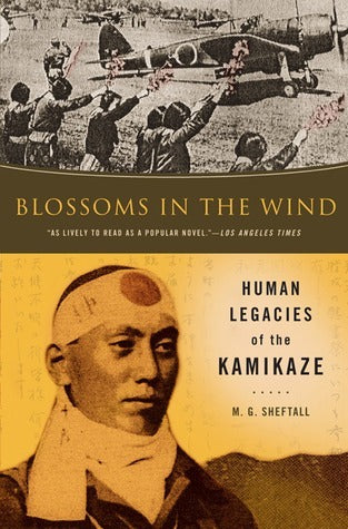 Blossoms in the Wind: Human Legacies of the Kamikaze;  M.G. Sheftall