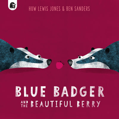 Blue Badger and the Beautiful Berry;  Huw Lewis Jones