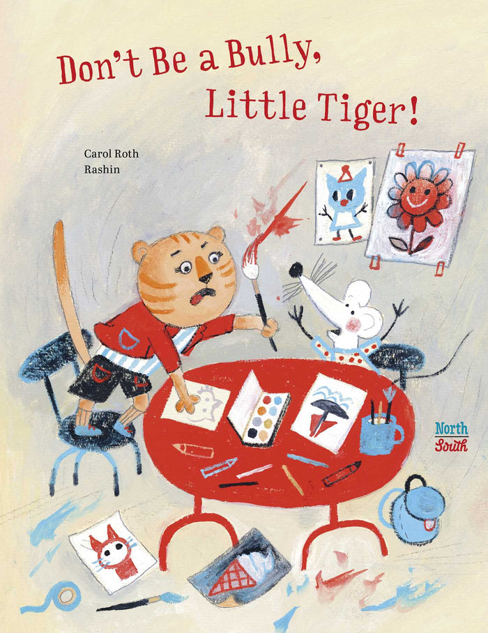 Don't Be a Bully, Little Tiger!;  Carol Roth Rashin
