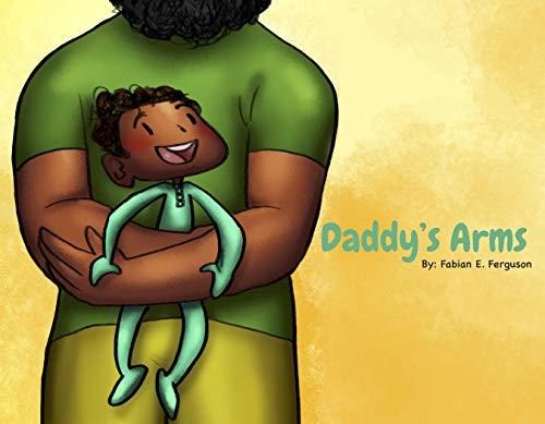 Daddy's Arms;  Fabian E.Ferguson