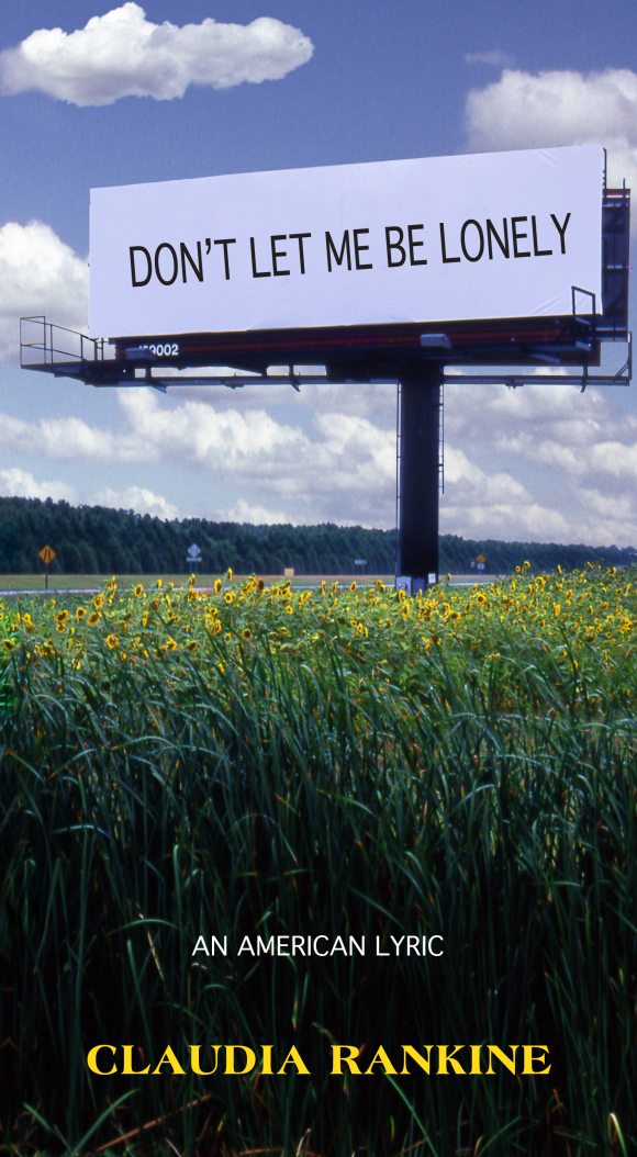 Don't Let Me Be Lonely: An American Lyric;  Claudia Rankine