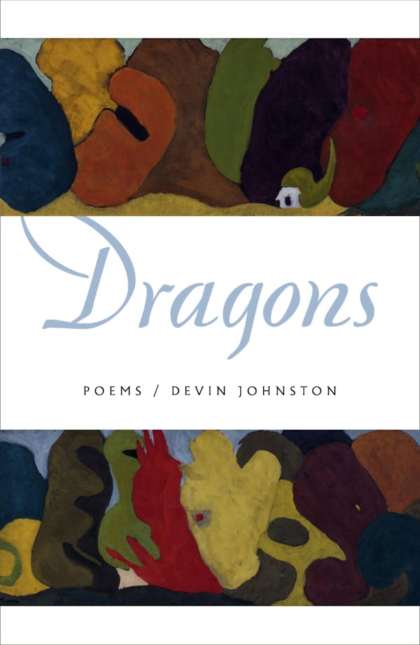 Dragons: Poems;  Devin Johnston