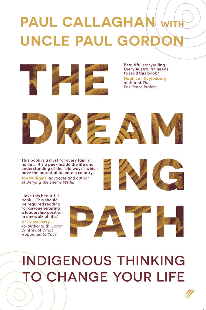 The Dreaming Path: Indigenous Ideas To Help Us Change the World;  Paul Callaghan