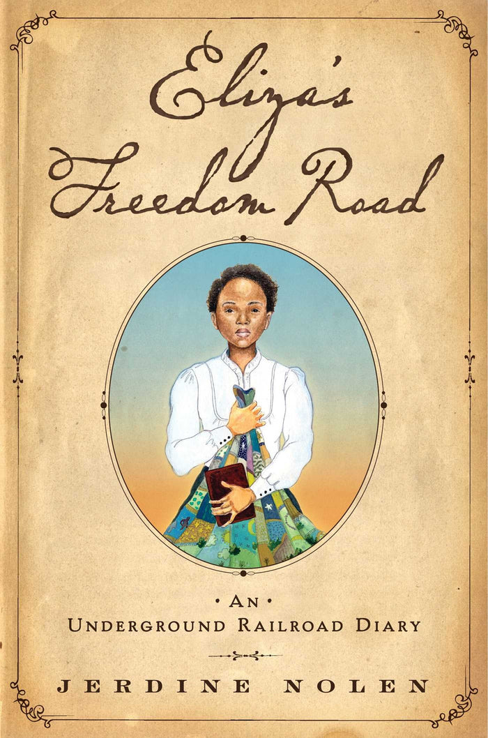 Eliza's Freedom Road: An Underground Railroad Diary;  Jerdine Nolen