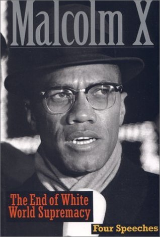 The End of White World Supremacy: Four Speeches;  Malcolm X