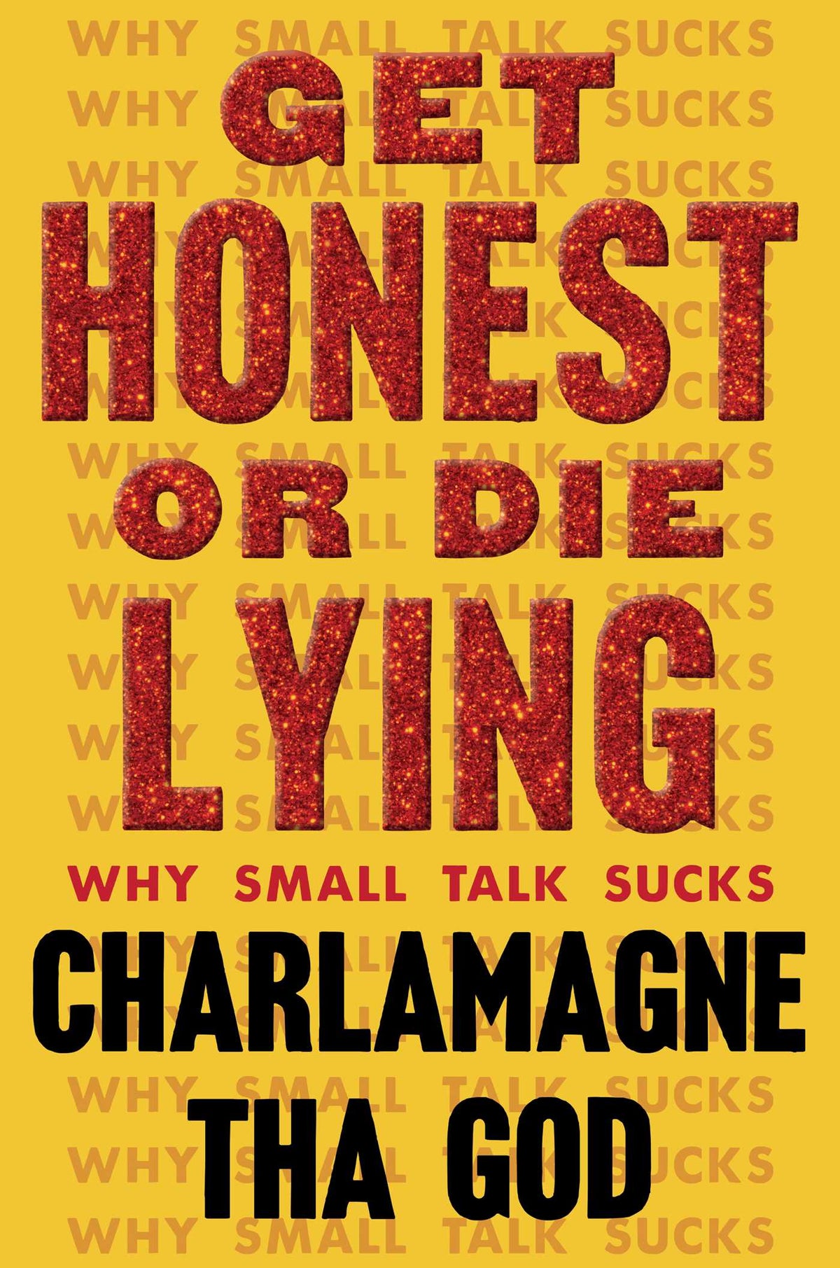 Get Honest or Die Lying: Why Small Talk Sucks;  Charlamagne The God