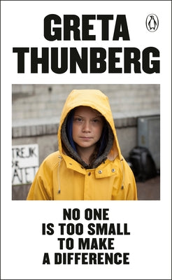 No One Is Too Small to Make a Difference;  Greta Thunberg