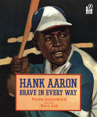 Hank Aaron: Brave in Every Way;  Peter Golenbock