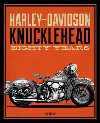 Harley-Davidson Knucklehead: Eighty Years;  Greg Field