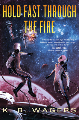 Hold Fast Through the Fire;  K.B. Wagers