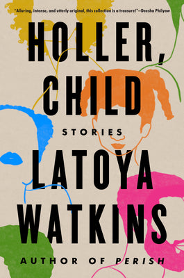 Holler, Child: Stories;  Latoya Watkins