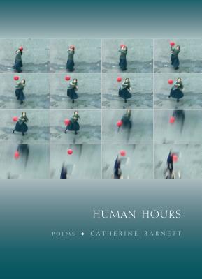 Human Hours: Poems;  Catherine Barnett