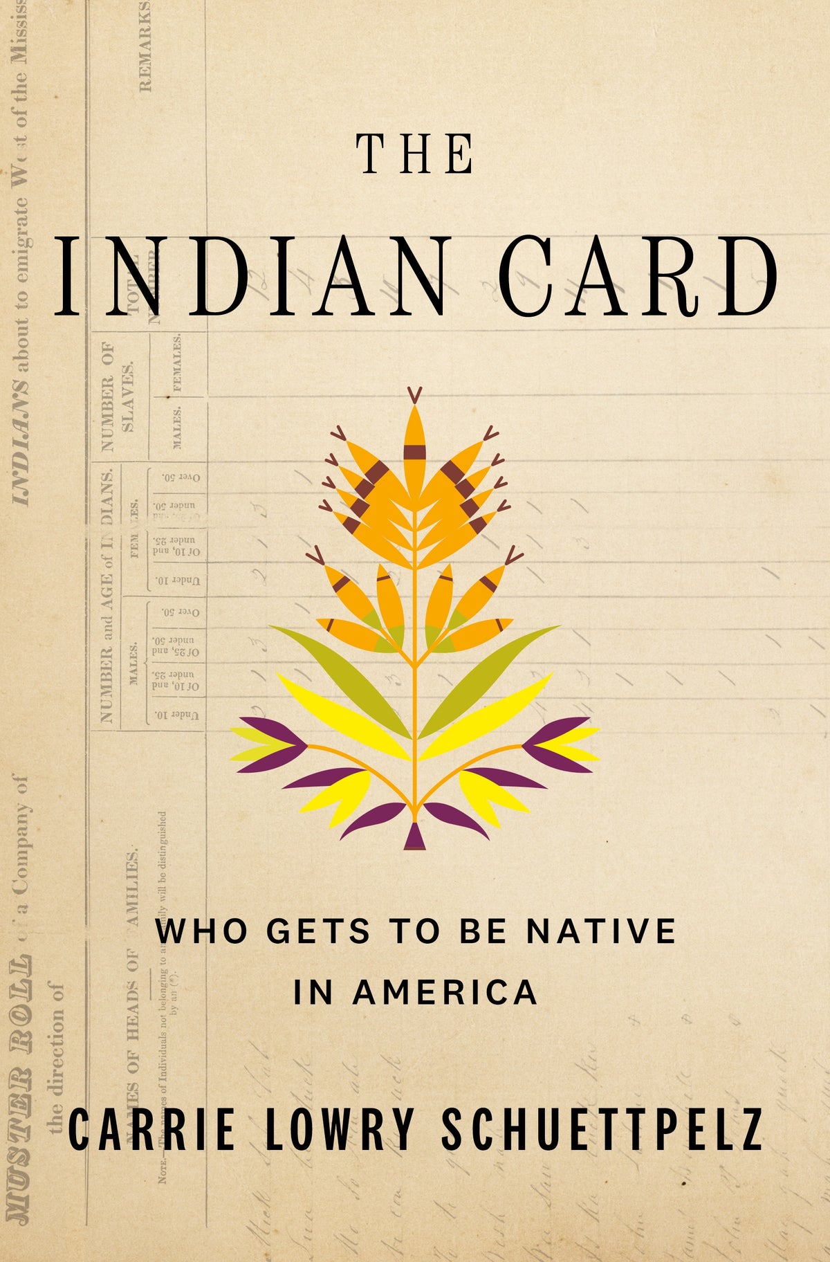 The Indian Card: Who Gets To Be Native In America;  Carrie Lowry Schuettpelz