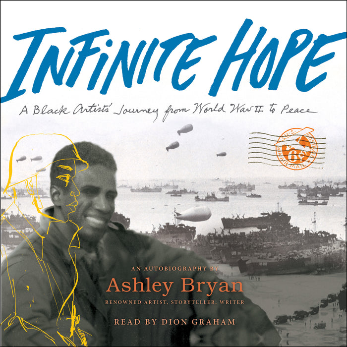 Infinite Hope: A Black Artists' Journey from World War II To Peace;  Ashley Bryan