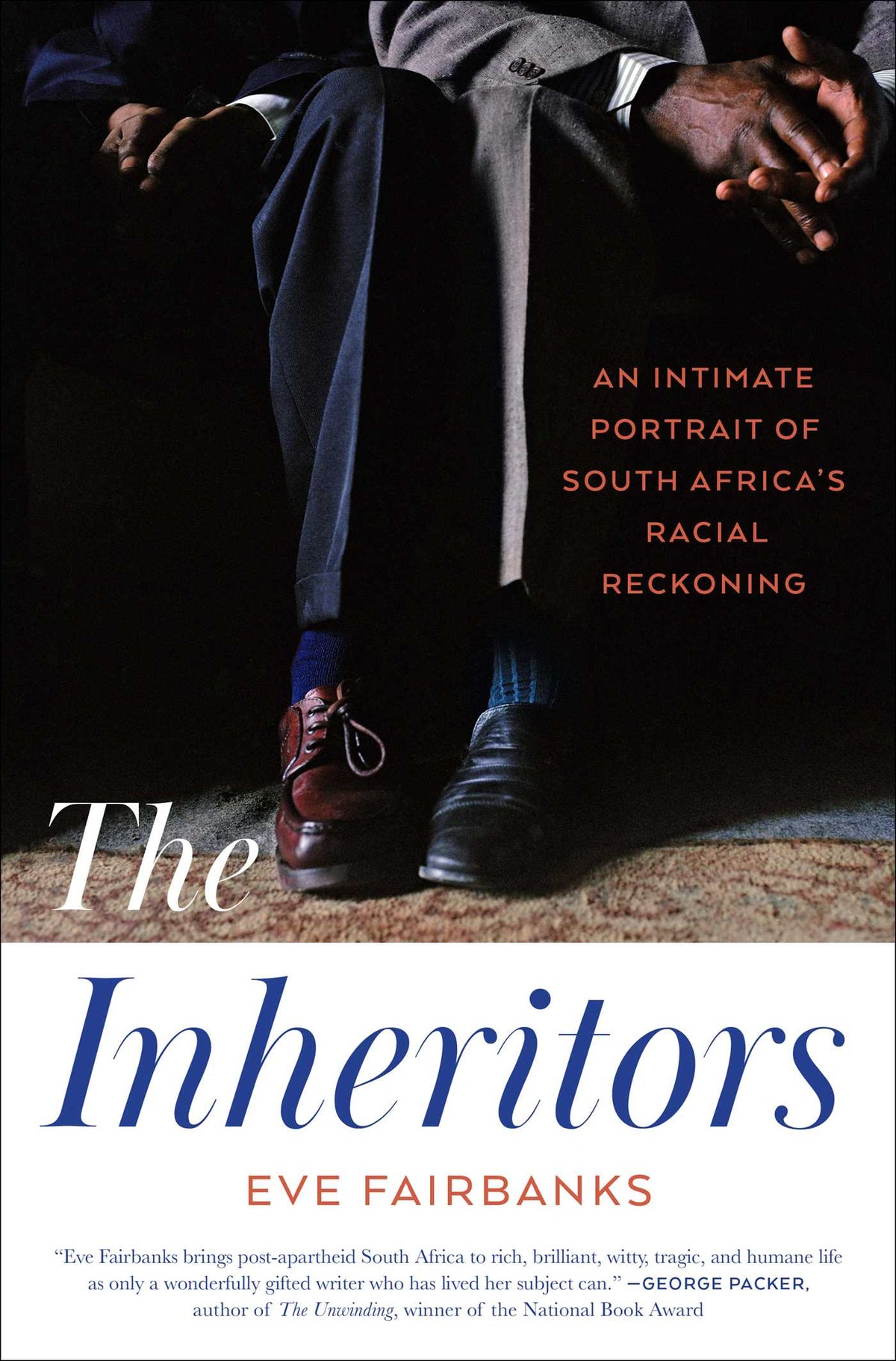 The Inheritors: An Intimate Portrait of South Africa's Racial Reckoning;  Eve Fairbanks