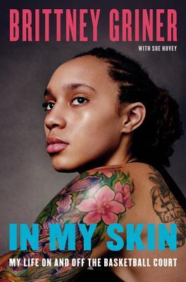 In My Skin: My Life On and Off the Basketball Court;  Brittney Griner