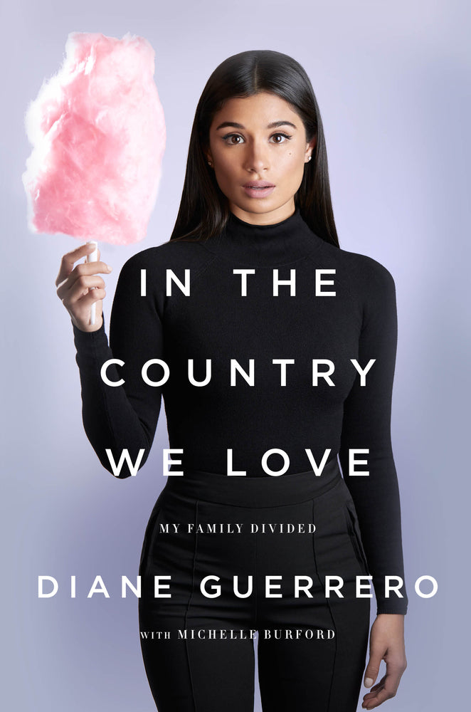In the Country We Love: My Divided Family;  Diane Guerrero