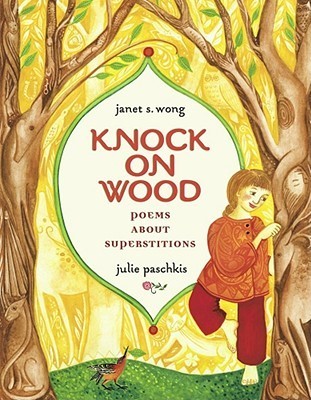 Knock On Wood: Poems About Superstitions;  Janet S. Wong