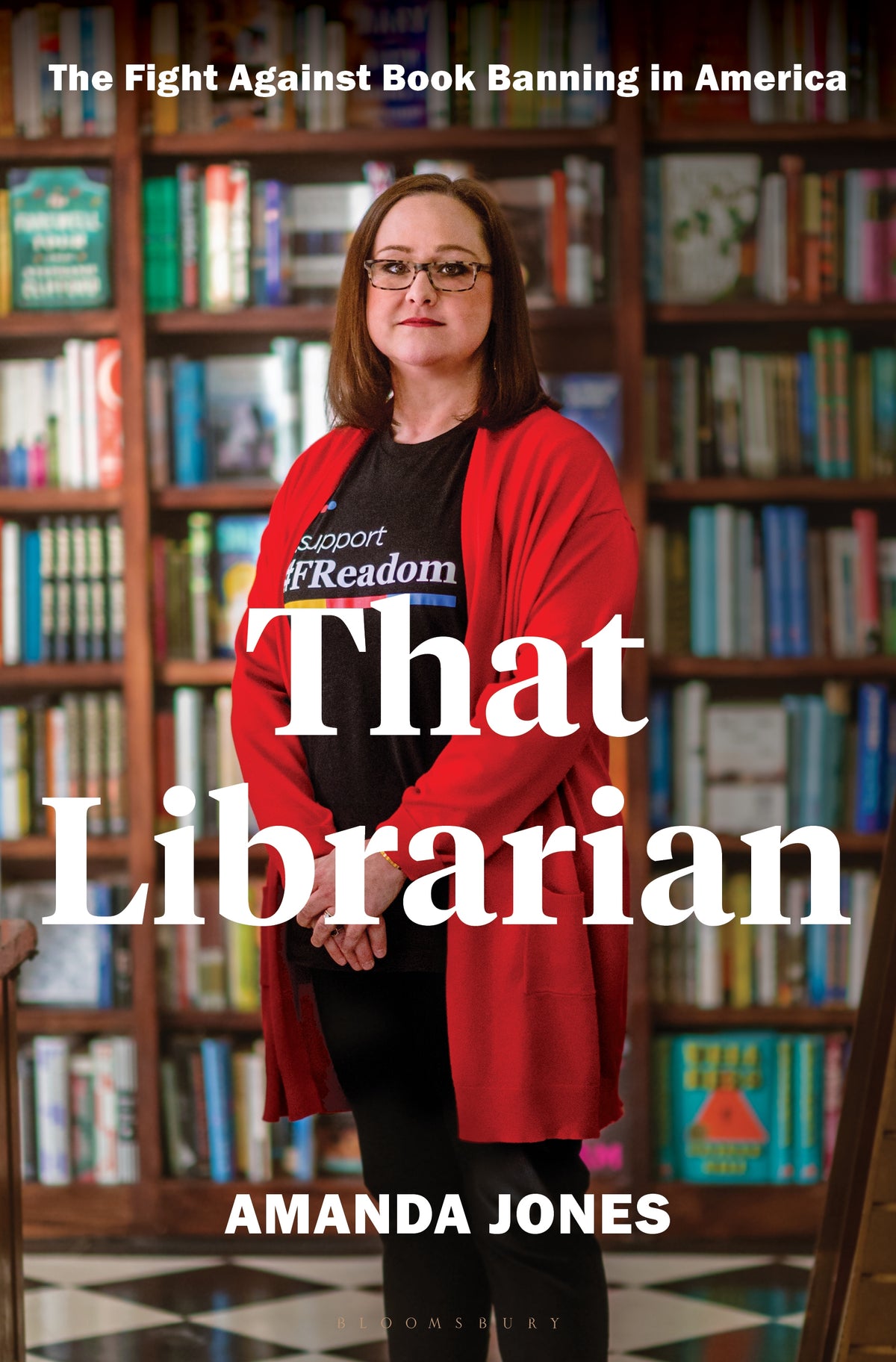 That Librarian: The Fight Against Book Banning in America;  Amanda Jones