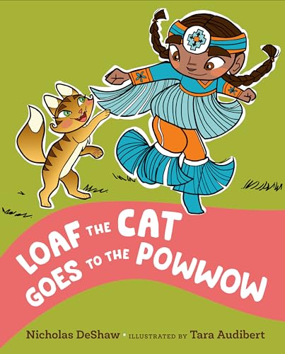 Loaf the Cat Goes to the Pow Wow;  Nicholas DeShaw