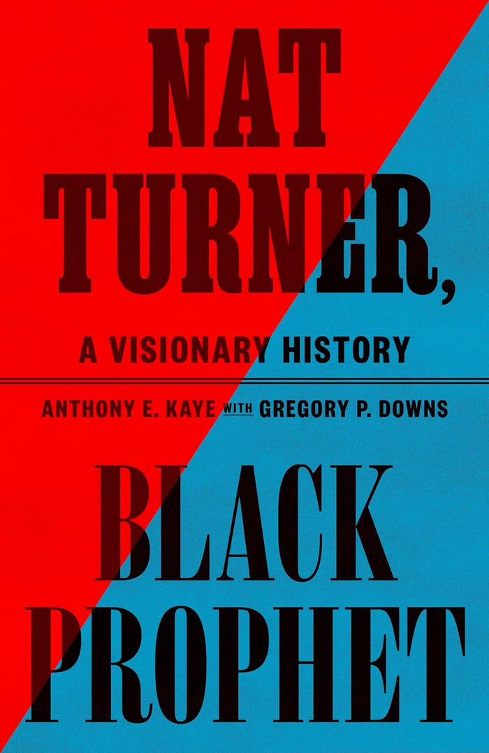 Nat Turner, Black Prophet: A Visionary History;  Anthony E. Kaye