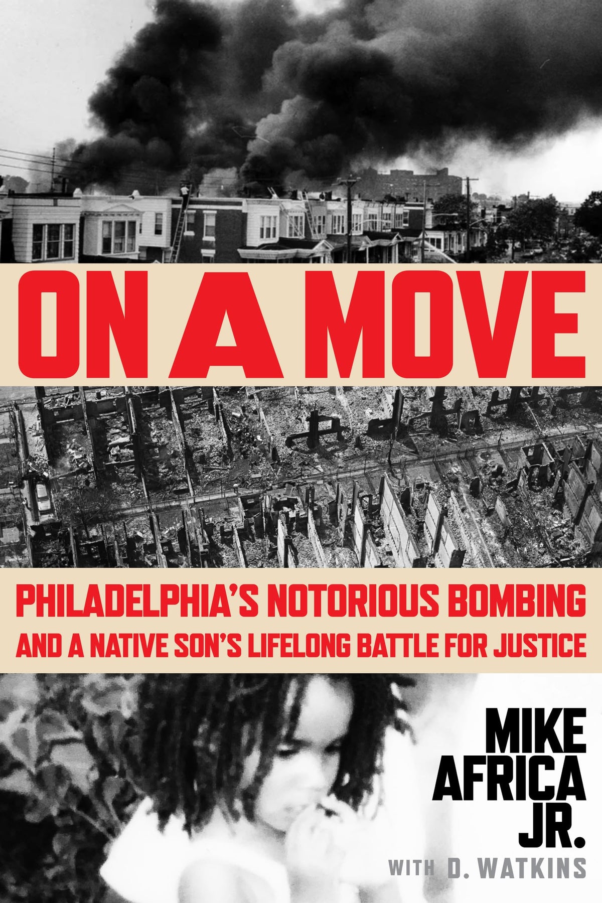 On a Move: Philadelphia's Notorious Bombing and a Native Son's Lifelong Battle for Justice;  MIke Africa, Jr.