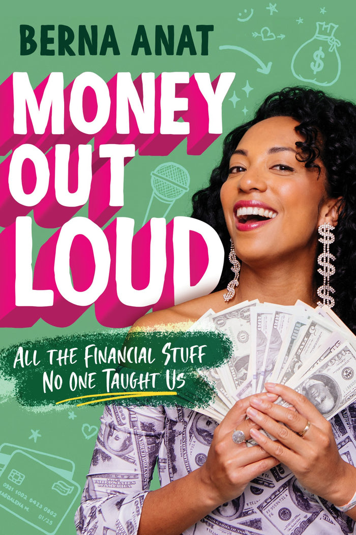 Money Out Loud: All the Financial Stuff No One Taught Us;  Berna Anat