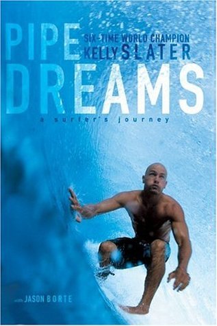 Pipe Dreams: A Surfer's Journey;  Kelly Slater