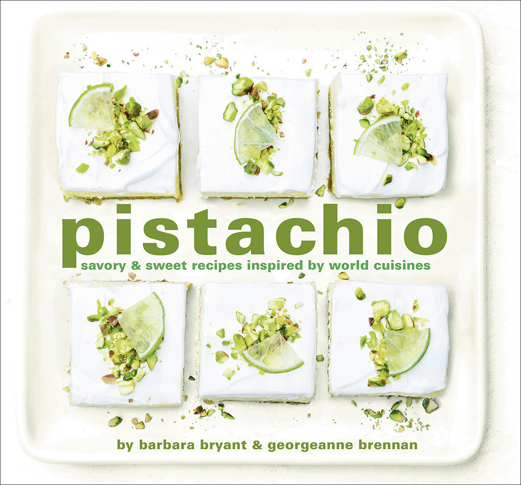 Pistachio: Savory & Sweet Recipes Inspired by World Cuisines;  Georgeanne Brennan