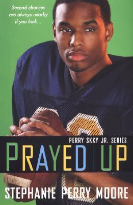 Prayed Up;  Stephanie Perry Moore