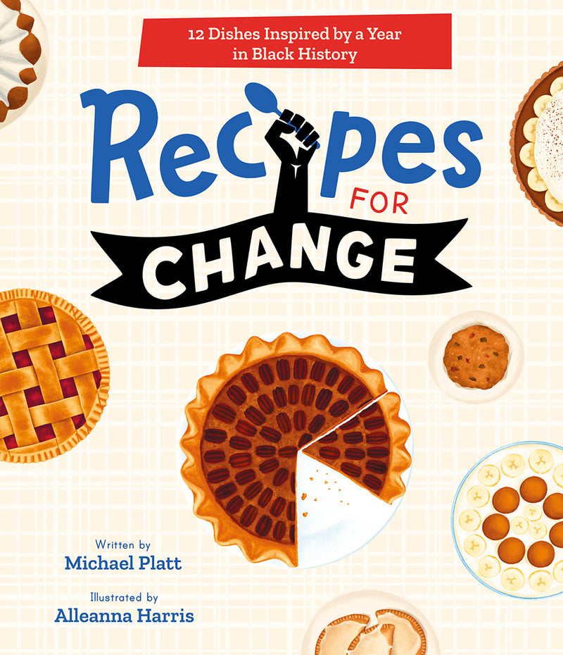Recipes for Change: 12 Dishes Inspired by a Year in Black History;  Michael Platt