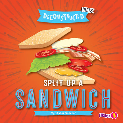 Split Up A Sandwich;  Shalini Vallepur