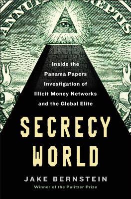 Secrecy World: Inside the Panama Papers, Illicit Money Networks, and the Global Elite;  Jake Berstein