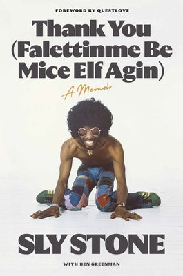 Thank You(Falettinme Be Mice Elf Agin): A Memoir;  Sly Stone