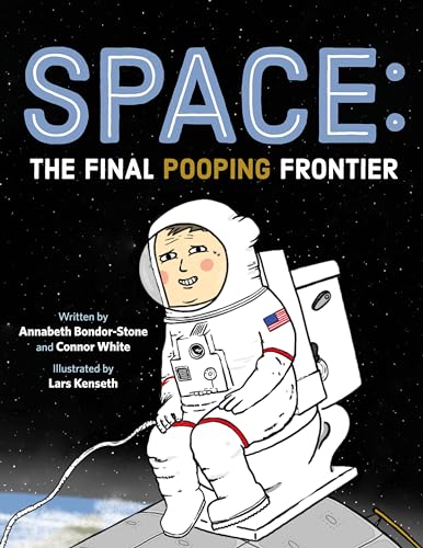Space: The Final Pooping Frontier;  Annabeth Bondor-Stone