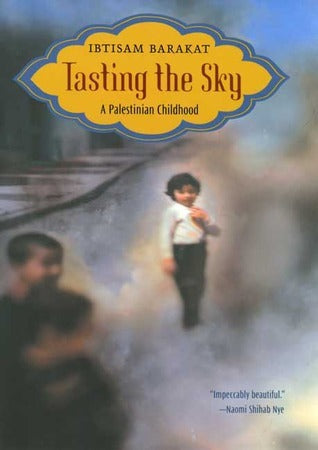 Tasting The Sky: A Palestinian Childhood;  Ibtisam Barakat