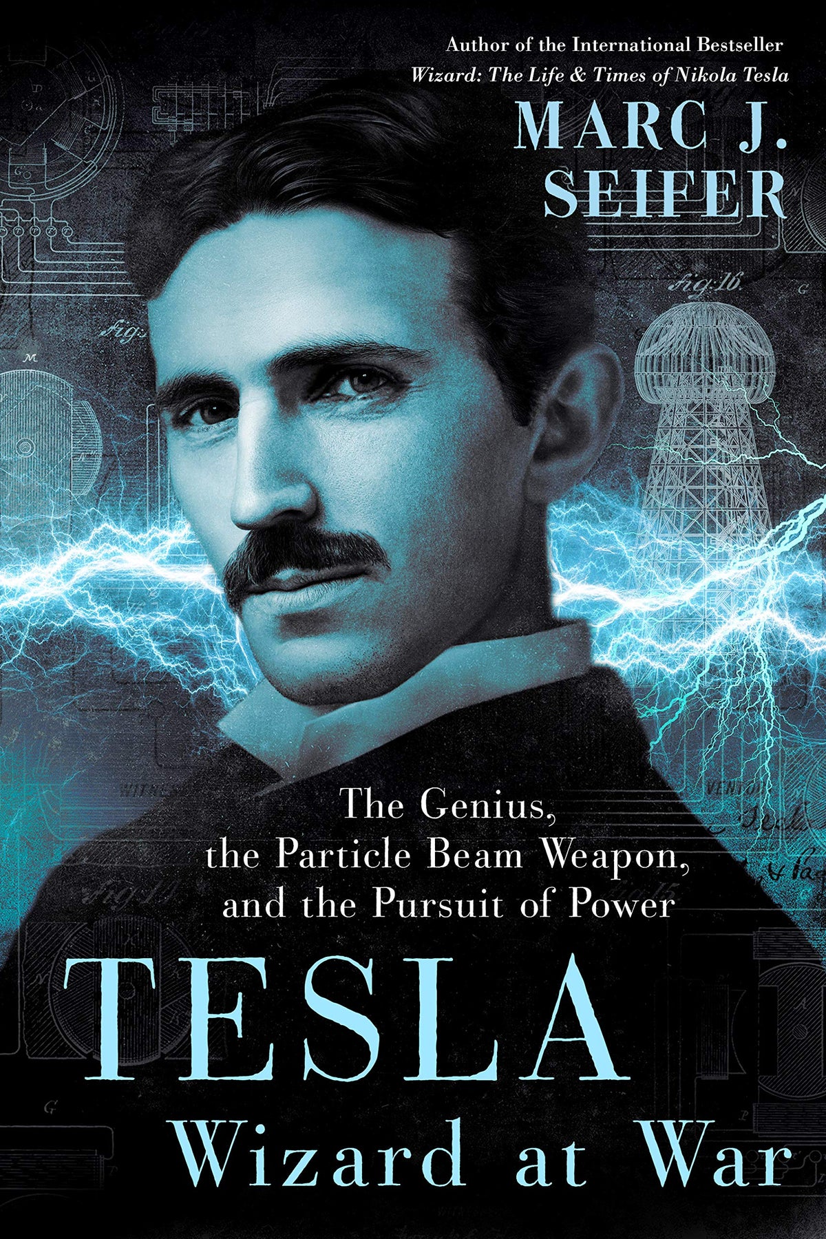 Tesla: Wizard At War: The Genius, the Particle Beam Weapon, and the Pursuit of Power;  Marc J. Seifer