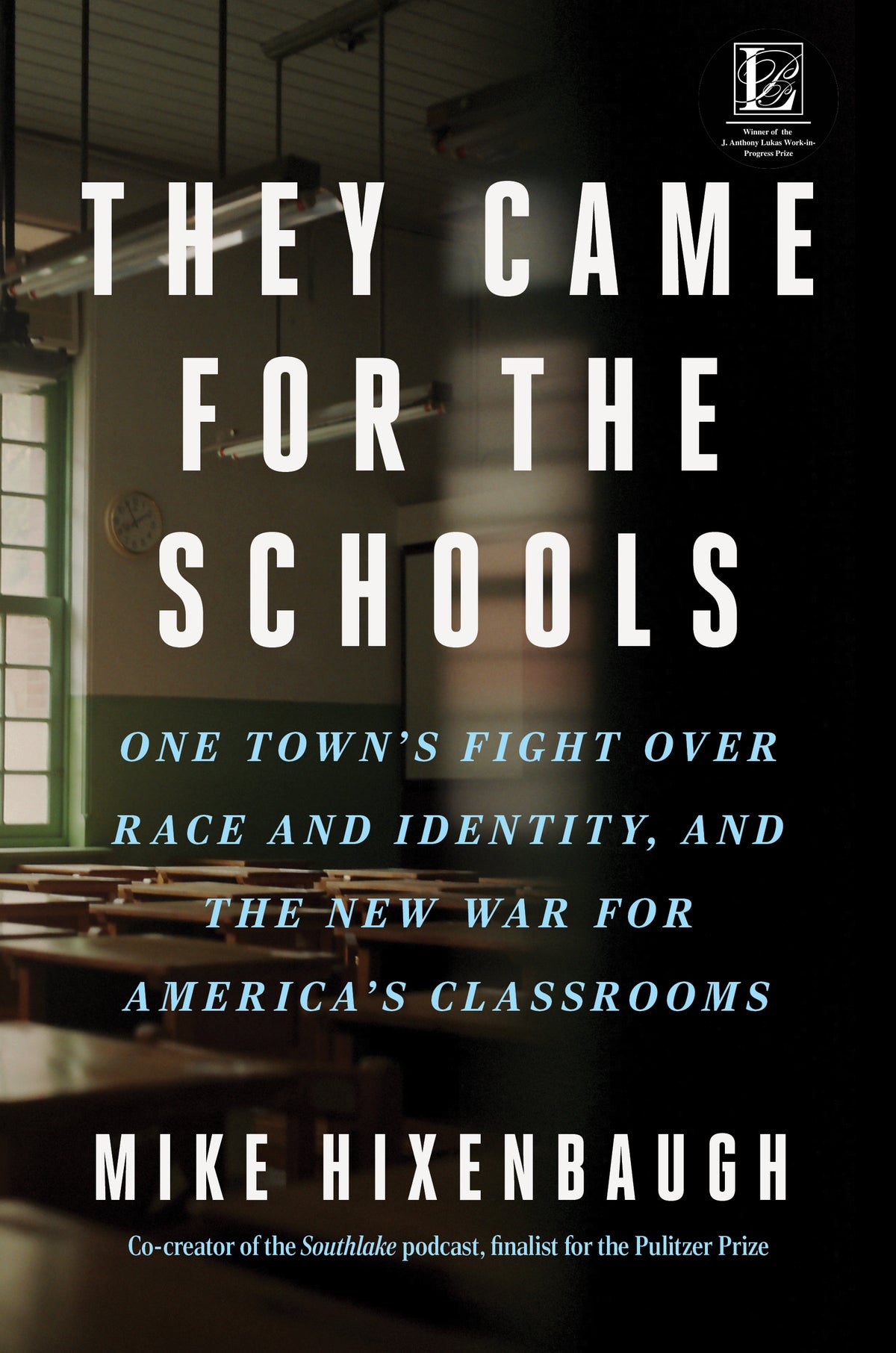 They Came For Schools: One Town's Fight Over Race and Identity, and the New War For America's Classrooms;  Mike Hixenbaugh
