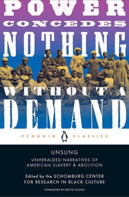 Unsung: Unheralded Narratives of American Slavery & Abolition;  Kevin Young
