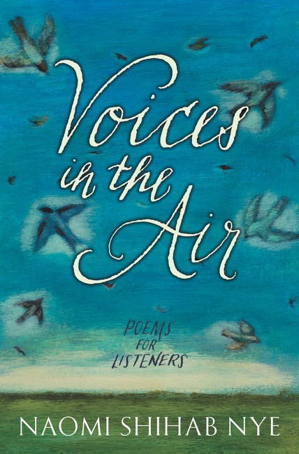 Voices in the Air: Poems For Listeners;  Naomi Shihab Nye