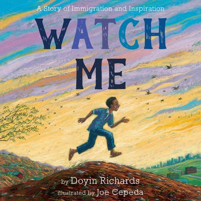 Watch Me: A Story of Immigration and Inspiration;  Doyin Richards