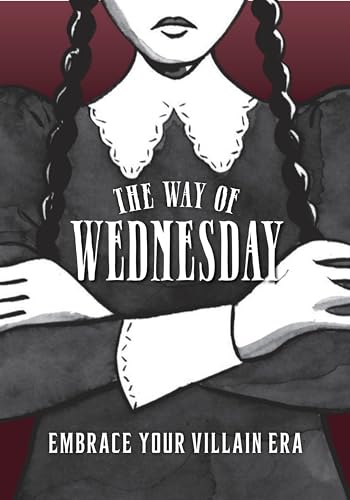 The Way of Wednesday: Embrace Your Villain Era;  Union Square & Co.