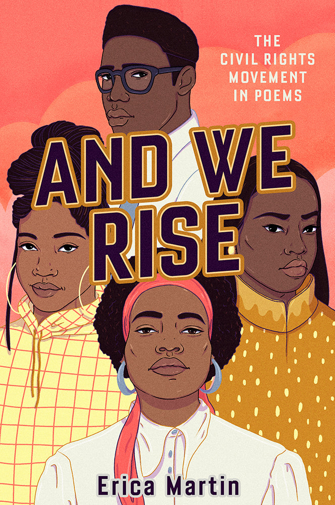 And We Rise: The Civil Rights Movement in Poems;  Erica Martin