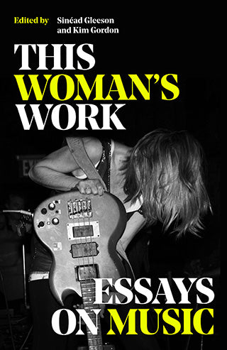 This Woman's Work: Essays On Music;  Sinead Gleeson