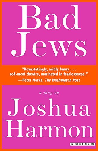Bad Jews: A Play;  Joshua Harmon